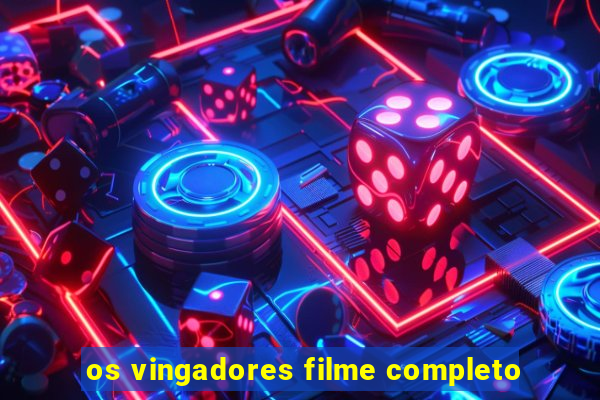 os vingadores filme completo